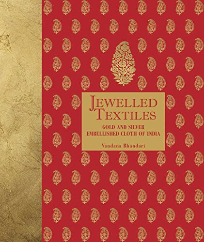 Jewelled Textile - Gold And Silver Embellished Cloth Of India by Vandana Bhandari