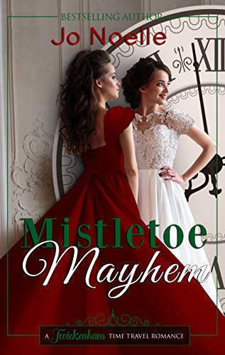 Mistletoe Mayhem (Twickenham Time Travel Romance Book 4) by [Noelle, Jo]