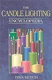Candle Lighting Encyclopedia by Tina Ketch