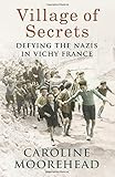 Village of Secrets: Defying the Nazis in Vichy France