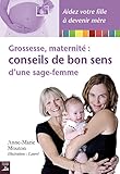 Image de Grossesse, maternité : conseils de bon sens d'une sage-femme: Un guide plein d’humour pour une grossesse et une maternité sans stress (Deuxième v