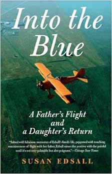 Into the Blue: A Father's Flight and a Daughter's Return, by Susan Edsall Into the Blue: A Father's Flight and a Daughter's Return, by Susan Edsall