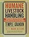 Humane Livestock Handling: Understanding livestock behavior and building facilities for healthier an by 