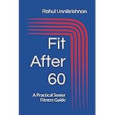 Fit After 60: A Practical Senior Fitness Guide