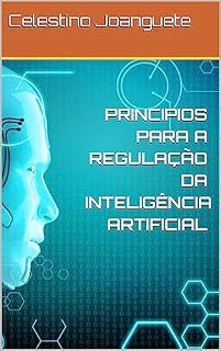 Livro PRINCIPIOS PARA A REGULAÇÃO DA INTELIGÊNCIA ARTIFICIAL