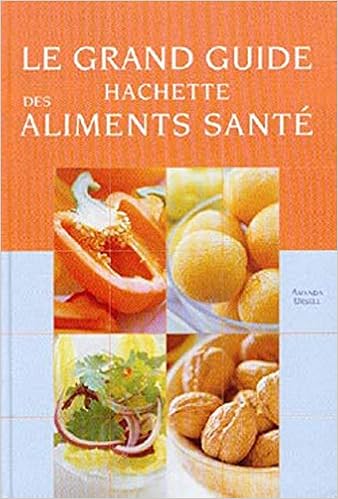 Amazon Fr Grand Guide Hachette Des Aliments Sante Ursell Amanda Livres