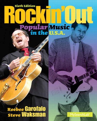 Rockin' Out: Popular Music in the U.S.A. (6th Edition), by Reebee Garofalo, Steven Waksman