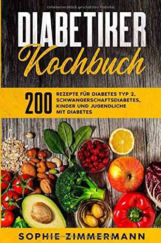 Diabetiker Kochbuch Ideale Ernahrungsempfehlungen Bei Typ 2 Diabetes Und Altersdiabetes 200 Rezepte Fur Diabetes Typ 2 Schwangerschaftsdiabetes Diabetes Diabetes Rezepte German Edition Zimmermann Sophie 9798619034042