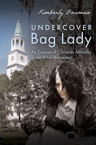 Undercover Bag Lady: An Exposé of Christian Attitudes Toward the Homeless