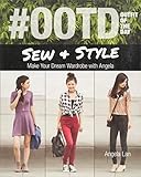 #OOTD (Outfit of the Day) Sew & Style: Make Your Dream Wardrobe with Angela by 