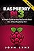Raspberry Pi 3: A Simple Guide to Help You Get the Most Out of Your Raspberry Pi 3 (2nd Edition) (Raspberry Pi, Python, Raspberry Pi 2, Perl, Programming, Raspberry Pi 3, Ruby)