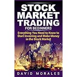 Stock Market Investing For Beginners - Everything You Need to Know to Start Stock Investing and Make Money in the Stocks (Stock Market For Beginners, Stock Trading)