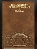 The Adventures of Big-Foot Wallace, the Texas Ranger and Hunter (Classics of the Old West)