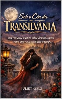 Livro Sob o Céu da Transilvânia: Um romance sobre destinos, raízes e um amor que atravessa o tempo