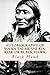 Autobiography of Ma-ka-tai-me-she-kia-kiak or Black Hawk by Black Hawk