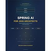 SPRING AI FOR JAVA ARCHITECTS: Building Production-Grade AI Systems on the Spring Stack
