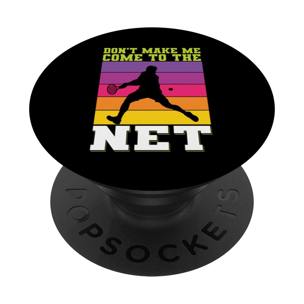 Don't Make Me Come To The Net Tennis Player Sports Lover PopSockets Swappable PopGrip
