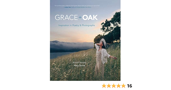 Grace Oak Inspiration In Poetry And Photographs Kindle Edition By Helms Kristin M Stone Meg Religion Spirituality Kindle Ebooks Amazon Com