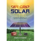 Off Grid Solar: A handbook for Photovoltaics with Lead-Acid or Lithium-Ion batteries