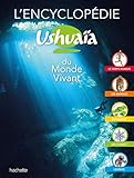 L'encyclopédie Ushuaïa du Monde Vivant by