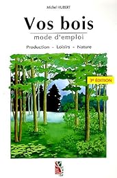 Vos bois, mode d'emploi