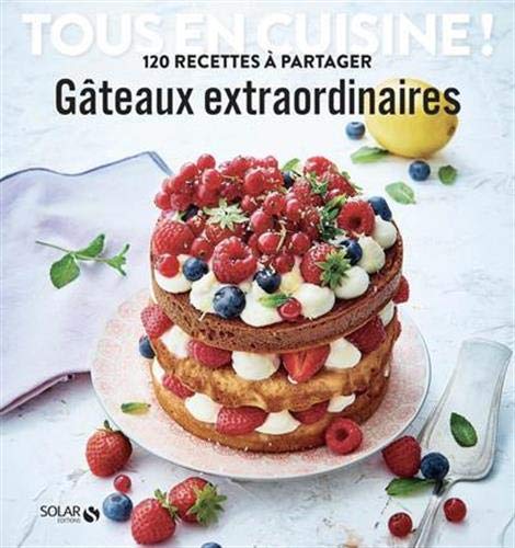Amazon Fr Gateaux Extraordinaires Tous En Cuisine Collectif Livres