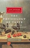 The Physiology of Taste: or Meditations on Transcendental Gastronomy (Everyman's Library)