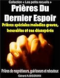 Prières Du Dernier Espoir: Prières de magnétiseurs, guérisseurs et rebouteux (Collection 
