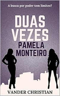 Livro DUAS VEZES PAMELA MONTEIRO: A busca por poder tem limites?