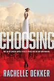 The Choosing (A Seer Novel) by Rachelle Dekker