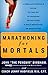 Marathoning for Mortals: A Regular Person's Guide to the Joy of Running or Walking a Half-Marathon o by John Bingham, Jenny Hadfield