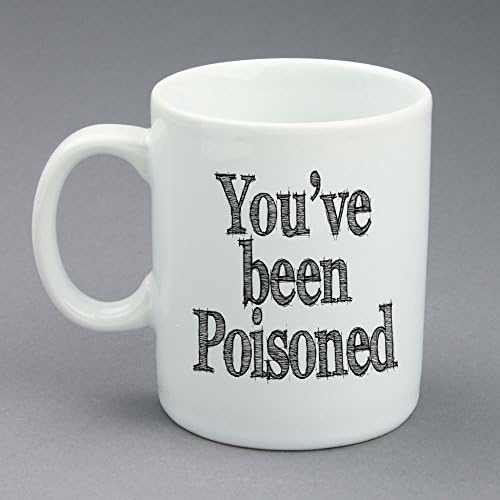 Custom Funny Coffee Mug With Your Name On the Back, You've Been Poisoned, White Ceramic, 11 oz