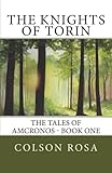 The Knights of Torin: The Tales of Amcronos - Book One by Colson Rosa