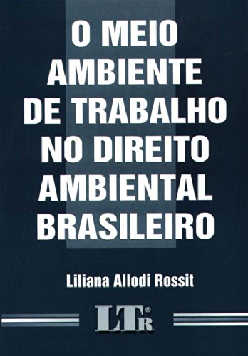 Meio Ambiente de Trabalho no Direito Ambiental Brasileiro PDF Liliana ...