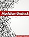 Musician Unstuck: Creating Your Perfect Practice