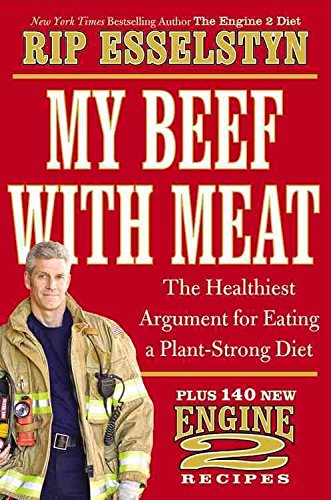 My Beef With Meat The Healthiest Argument For Eating A Plant Strong Diet Plus 140 New Engine 2 Recipes By Rip Esselstyn Published May 2013 Amazon De Bucher