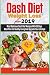 Dash Diet Weight Loss plan 2019: Most Delicious Dash Diet Recipes With 30 Days Meal Plan For Healthy Living And Upgrade Your Lifestyle
