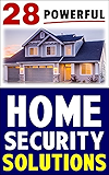 28 Powerful Home Security Solutions: How to Stop Burglars from Targeting Your Home and Stealing Your Valuables
