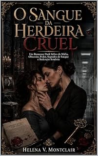 Livro O Sangue da Herdeira Cruel: Um Romance Dark Sáfico de Máfia, Obsessão, Poder, Segredos de Sangue e Redenção Sombria