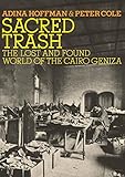 Sacred Trash: The Lost and Found World of the Cairo Geniza (Jewish Encounters Series)