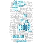 You Are Not a Gadget