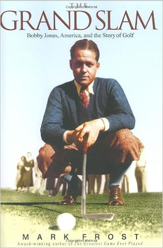 The Grand Slam: Bobby Jones, America, and the Story of Golf, by Mark Frost The Grand Slam: Bobby Jones, America, and the Story of Golf, by Mark Frost
