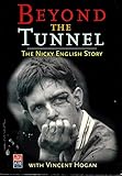 Beyond the tunnel: The Nicky English story by