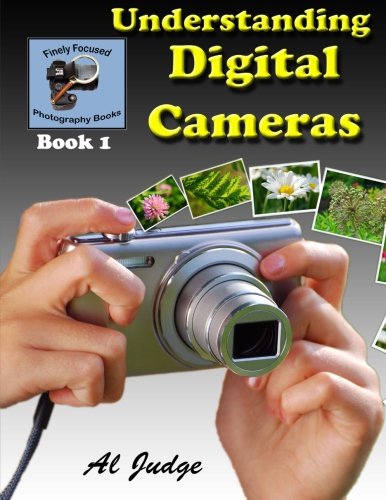 Download Understanding Digital Cameras: An Illustrated Guidebook (Finely Focused Photography Books) (Volume 1) Download Understanding Digital Cameras: An Illustrated Guidebook (Finely Focused Photography Books) (Volume 1)
