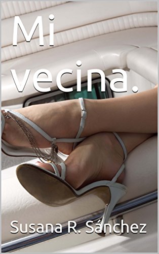 Mi vecina.: Relatos Eróticos I. (Spanish Edition) Mi vecina.: Relatos Eróticos I. (Spanish Edition)