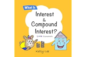 What Is Interest and Compound Interest?: The Building Blocks of Stocks and Investing. A Fun and Simple Way to Teach Financial