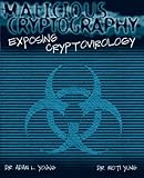 Malicious Cryptography: Exposing Crytovirology by Dr. Adam L. Young, Dr. Moti Yung