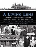 Front cover for the book A Living Lens: Photographs of Jewish Life from the Pages of the Forward by Alana Newhouse