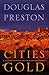 Cities of Gold: A Journey Across the American Southwest  in Pursuit of Coronado