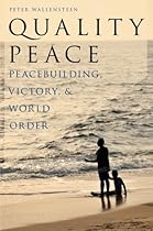 Quality Peace: Peacebuilding, Victory and World Order (Studies in Strategic Peacebuilding)